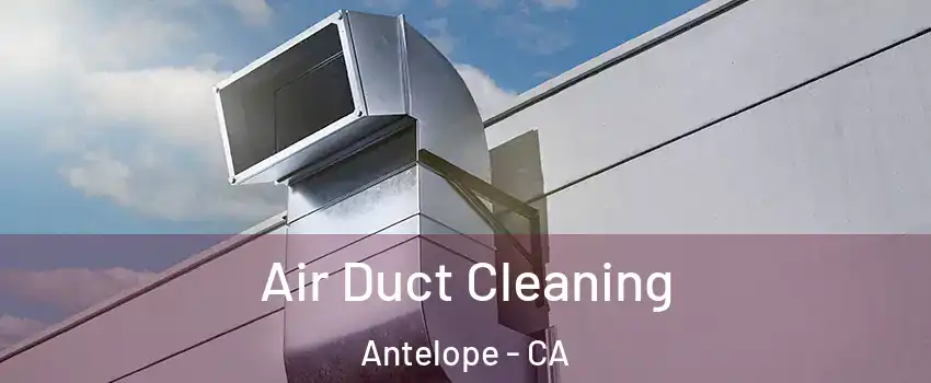  Air Duct Cleaning Antelope - CA