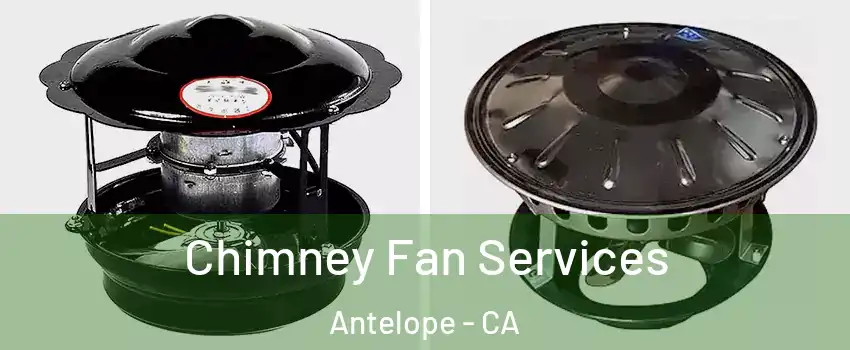  Chimney Fan Services Antelope - CA