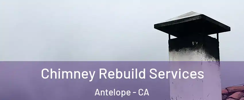  Chimney Rebuild Services Antelope - CA