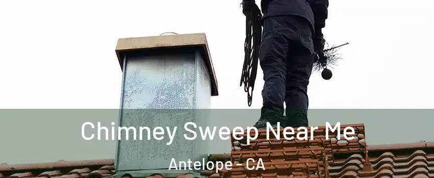  Chimney Sweep Near Me Antelope - CA