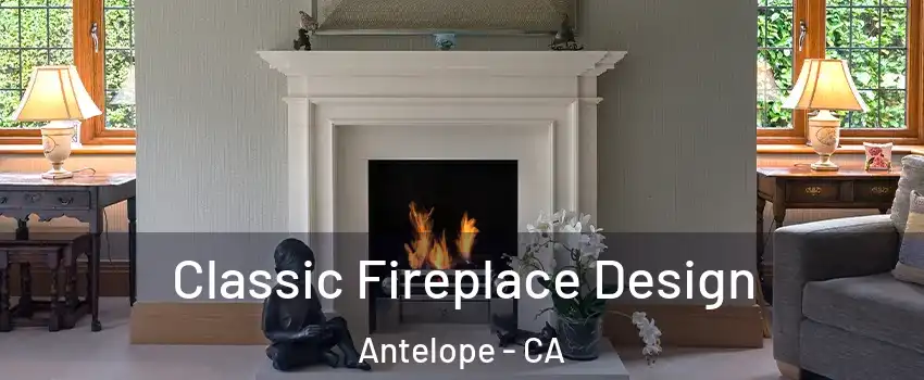  Classic Fireplace Design Antelope - CA