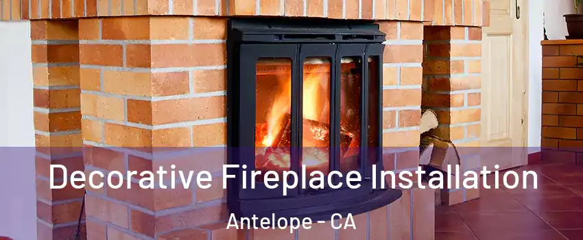  Decorative Fireplace Installation Antelope - CA