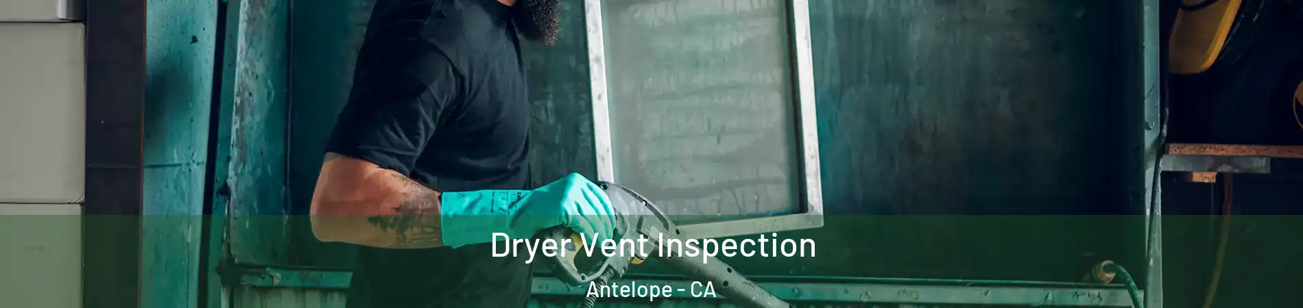 Dryer Vent Inspection Antelope - CA