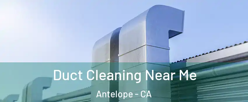  Duct Cleaning Near Me Antelope - CA