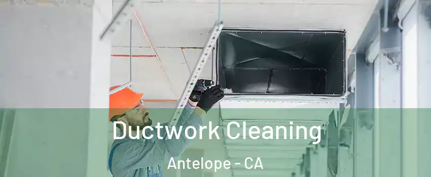  Ductwork Cleaning Antelope - CA