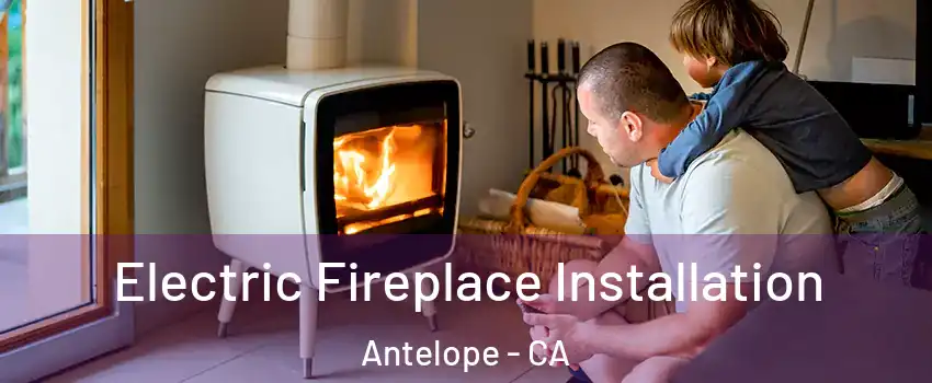 Electric Fireplace Installation Antelope - CA