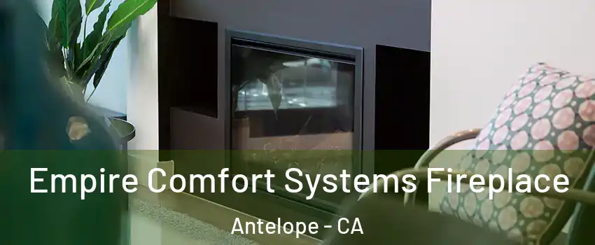  Empire Comfort Systems Fireplace Antelope - CA