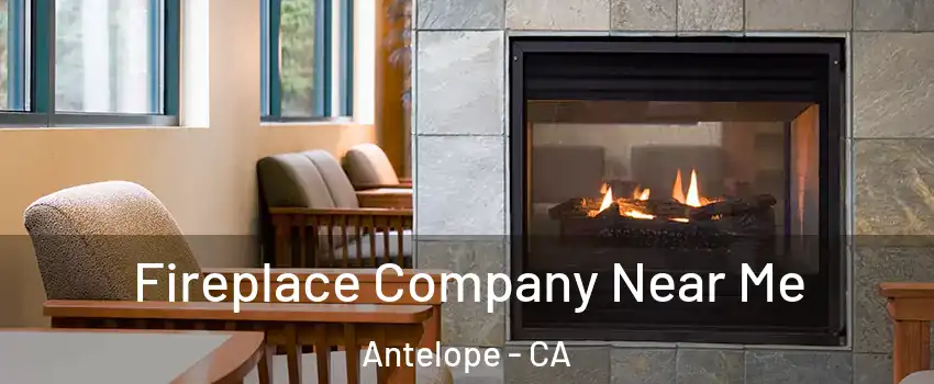  Fireplace Company Near Me Antelope - CA