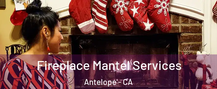  Fireplace Mantel Services Antelope - CA