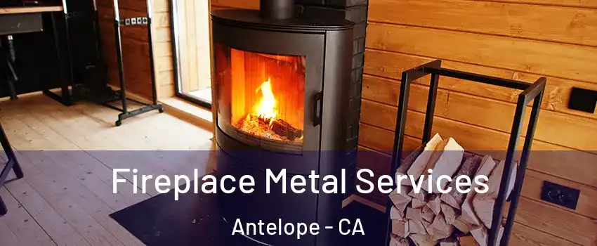 Fireplace Metal Services Antelope - CA