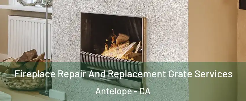  Fireplace Repair And Replacement Grate Services Antelope - CA
