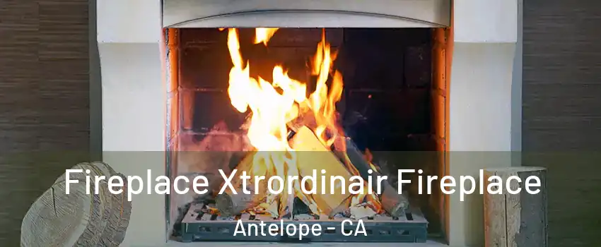  Fireplace Xtrordinair Fireplace Antelope - CA