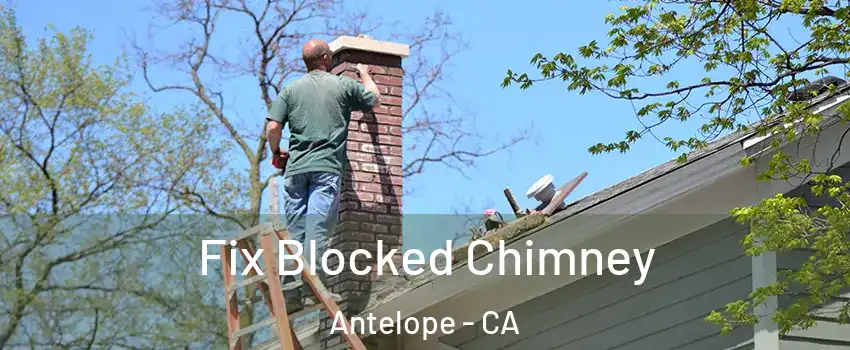  Fix Blocked Chimney Antelope - CA