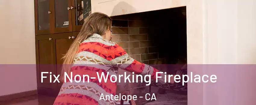  Fix Non-Working Fireplace Antelope - CA