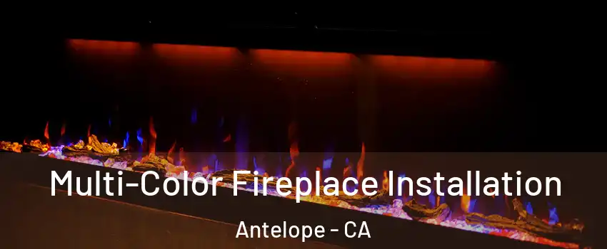  Multi-Color Fireplace Installation Antelope - CA