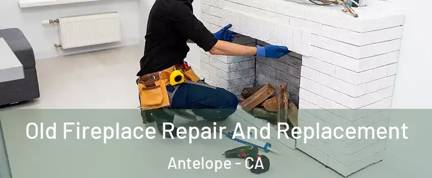  Old Fireplace Repair And Replacement Antelope - CA