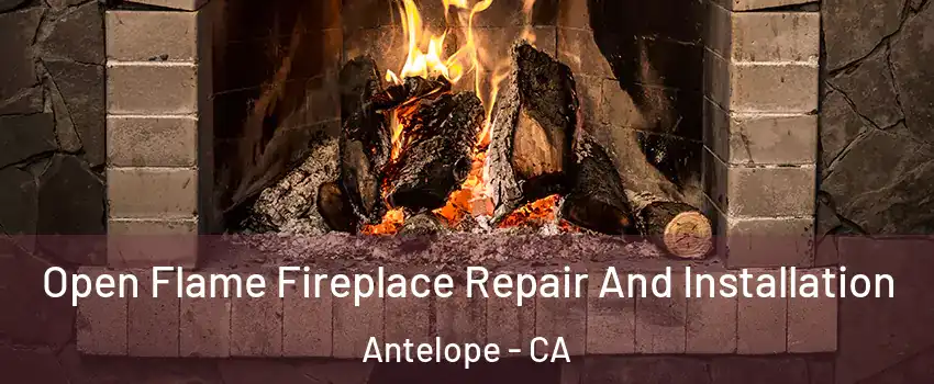  Open Flame Fireplace Repair And Installation Antelope - CA