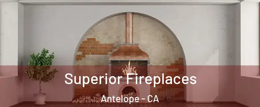  Superior Fireplaces Antelope - CA