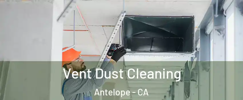  Vent Dust Cleaning Antelope - CA