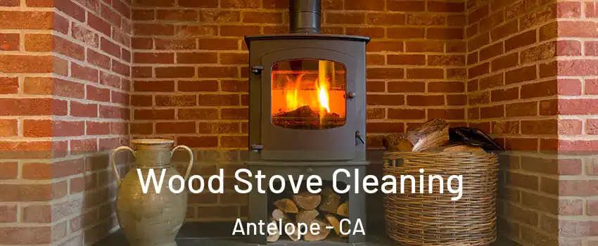  Wood Stove Cleaning Antelope - CA